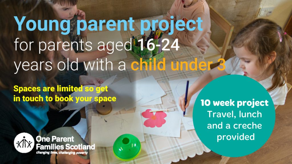 Young parent project for parents aged 16-24 years old with a child under 3. One Parent Families Scotland