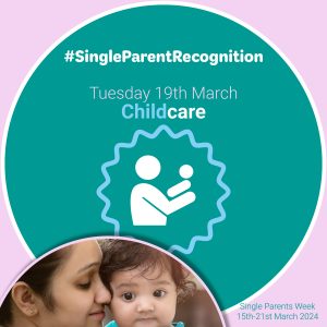 #SingleParentRecognition. Tuesday 19 March Childcare.