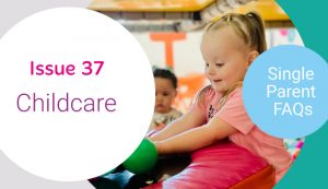child playing, with text reading "issue 37: childcare, single parent FAQs"
