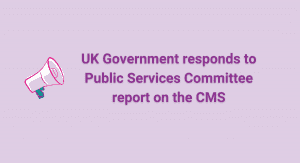 UK Government responds to Public Services Committee report on the CMS